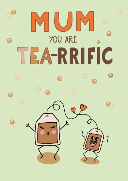 Cute Mothers Day Card - Tea - Pun - Mum You Are Tea-Rrific created by fizzi jayne