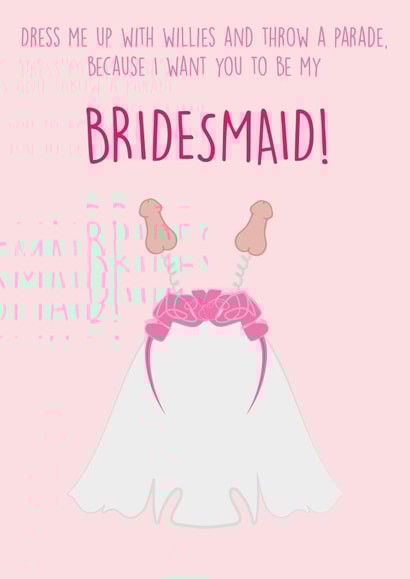 Dress Me Up With Willies - Will you be my Bridesmaid Card created by Bower