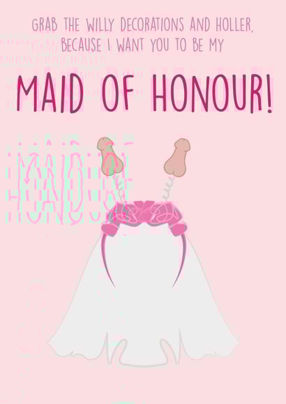 Be My Maid of Honour - Grab The Willy Decorations! - Cheeky card created by Bower