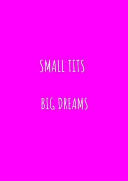 Small Tits Big Dreams Birthday Card created by Jonesy Cards