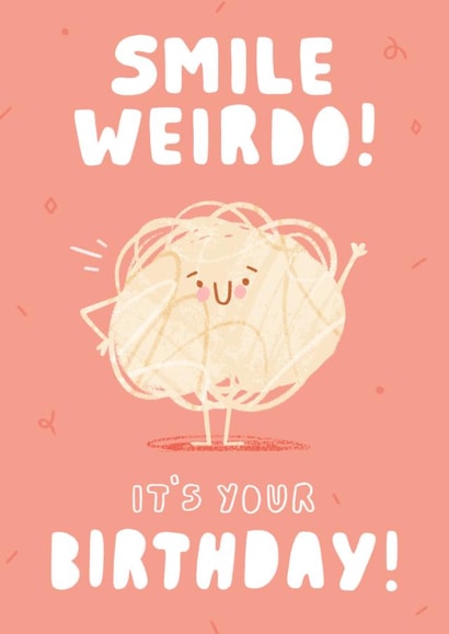 Smile Weirdo, It's your Birthday Card created by Pilea Press