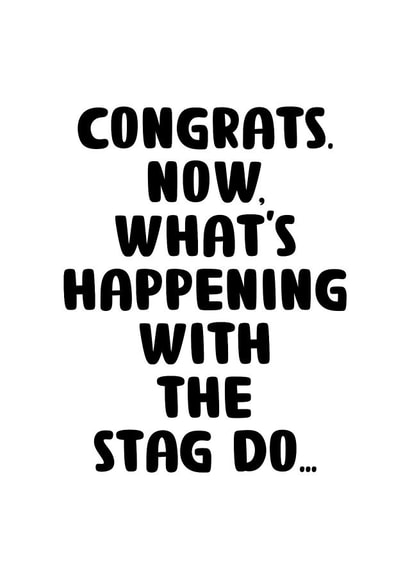 CONGRATS. NOW WHAT'S HAPPENING WITH THE STAG DO created by You can't say that out loud