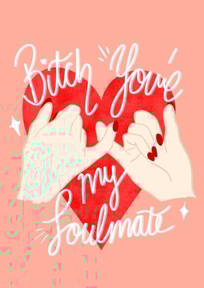 Euphoria ‘bitch you’re my soulmate’ galentines best friend card created by Ain't It Fun