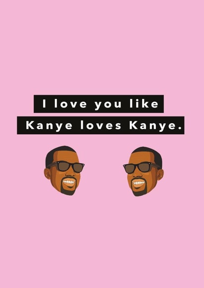 Funny Anniversary or Valentine's card with Kanye West created by Kwirk Cards