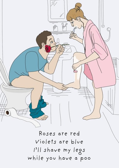 I'll shave my legs while you have a poo valentines card created by Rachel Millson-Hill