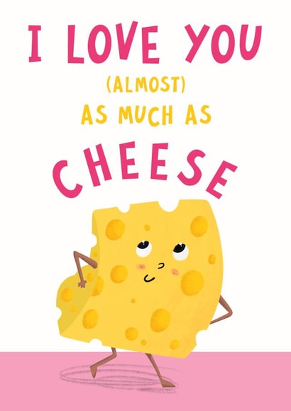 I Love You As Much As Cheese created by Katherine Lynas