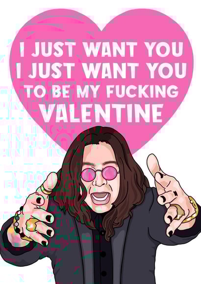 I Just Want you to be my fucking Valentine Ozzy Osbourne Valentin'es Day created by Bubble&Cheek