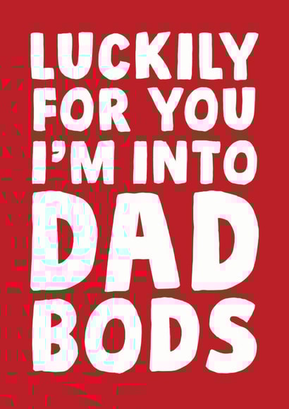 luckily for you im into dad bods card created by Studio Doodles
