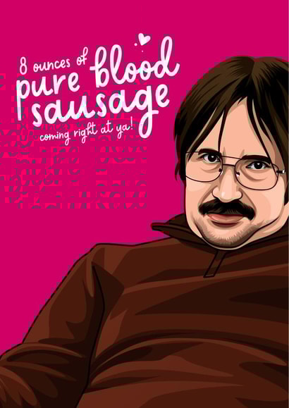 Cheeky Valentines Day Card - Kev - Derek - Pure Blood Sausage created by All Things Banter