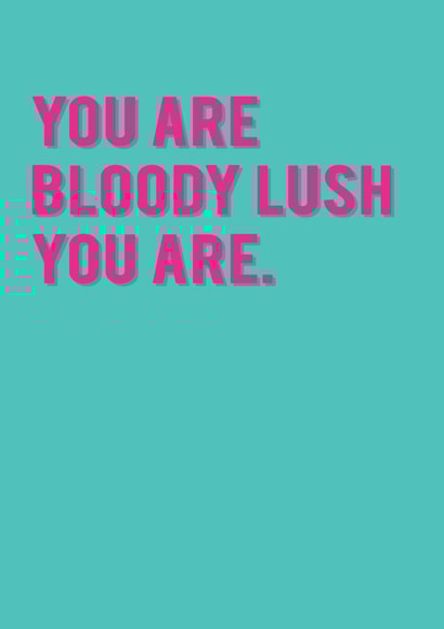 Bloody Lush Appreciation Card created by Redback Cards