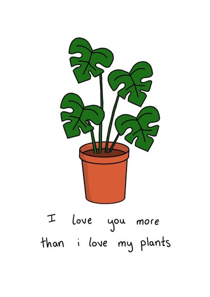 I love you more than I love my plants created by Polka.