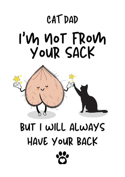 Rude Cat Dad Father's Day Card / Birthday Card - Dad - Cat - I'm Not From Your Sack But I Will Always Have Your Back created by Gobbygifts