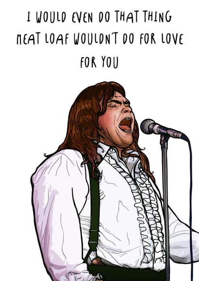 Meat Loaf Funny Valentine's Anniversary Love Card created by Drewit