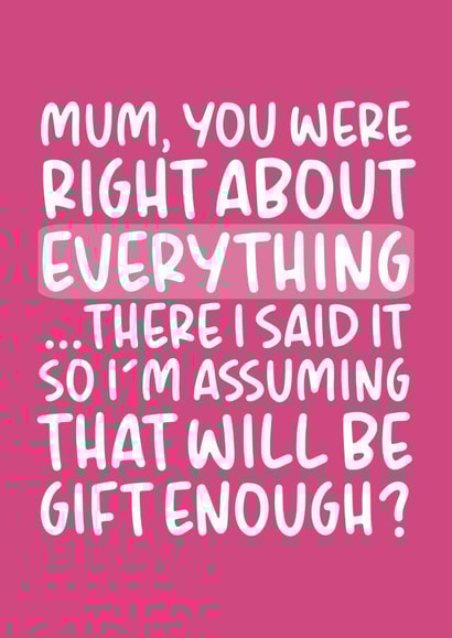 Funny Mothers Day Card - Mum - You Were Right About Everything created by Brogan Thomas