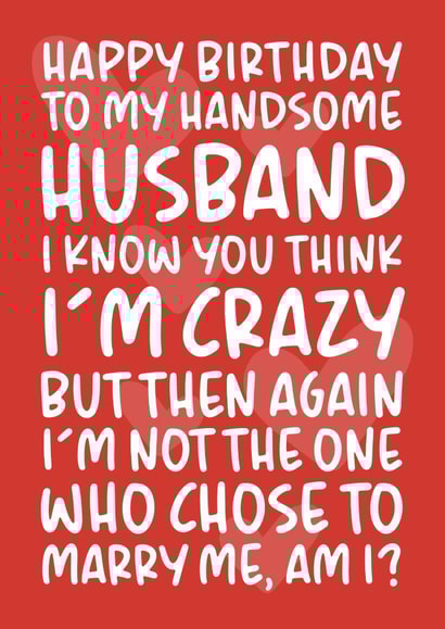 'I'm Not The One Who Chose to Marry Me' Funny Husband Birthday Card created by Brogan Thomas