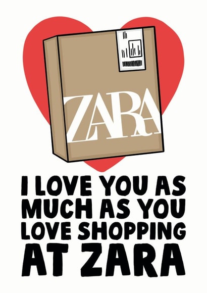 I love you as much as you love shopping at zara card created by Studio Doodles