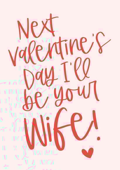 Next Valentine's Day I'll be your Wife! created by Percy & Pearl