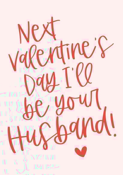 Fiancee Next Valentine's Day I'll be your Husband! Valentine's card. created by Percy & Pearl