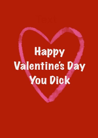 Happy Valentine’s Day you Dick created by CheekyChap Cards
