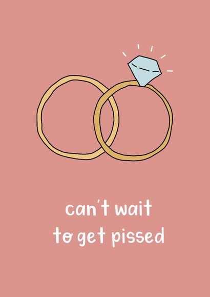 Wedding rings - Can't wait to get pissed - Funny typography card created by Belly Flops 
