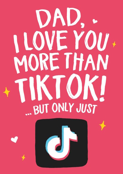 I love you more than TikTok Father's Day card created by Wild Card