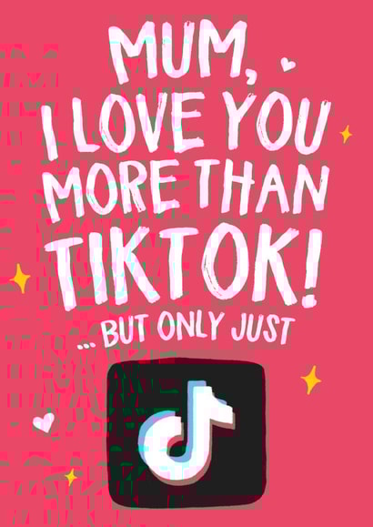 Funny Mothers Day Card - Mum - TikTok - Mum I Love You More Than TikTok But Only Just created by Wild Card