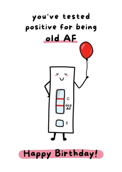 Funny Birthday Card - Tested Positive For Bring Old AF created by Gobbygifts