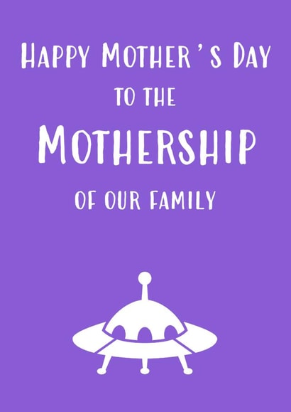 Happy Mother's Day to the Mothership created by Oh Jeez!