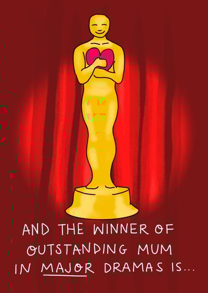 Funny Mothers Day Card - Mum - Oscars - And The Winner Of Outstanding Mum In Major Drama Is... created by Rosie Johnson Illustrates