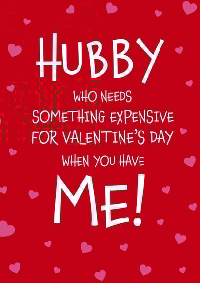 Hubby who needs something expensive Valentine’s Day card created by Designed by Woobrew