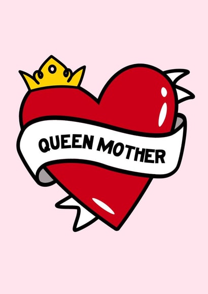 Queen Mother Mother's Day Card created by Fighty Pants