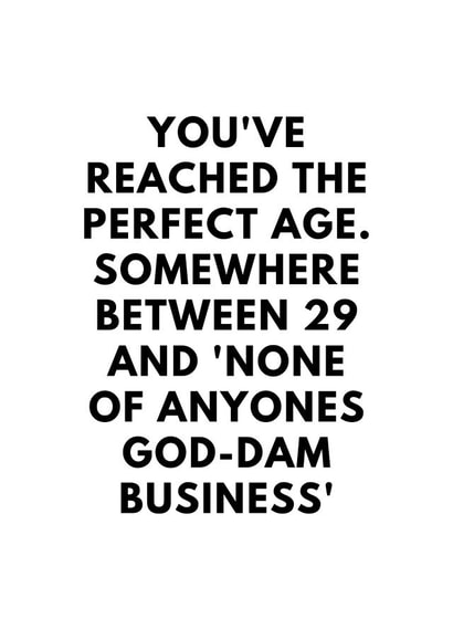 you've reached the perfect age. created by cardsopia