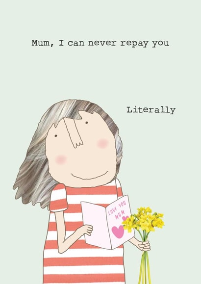 Funny Mothers Day Card - Mum - Mum I Can Never Repay You created by Rosie Made A Thing
