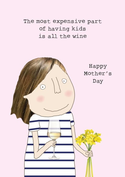 Funny Mothers Day Card - Mum - Wine - The Most Expensive Part Of Having Kids Is All The Wine created by Rosie Made A Thing