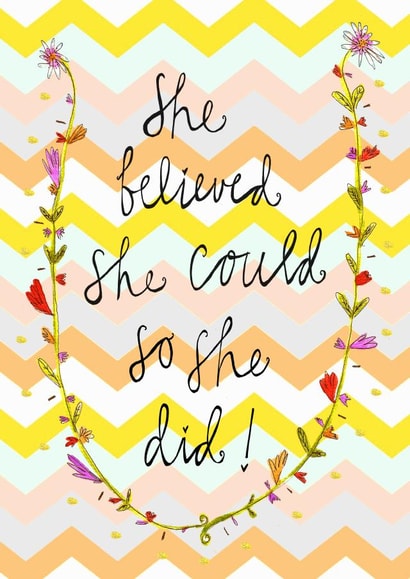 She Believed She Could So She Did! Greetings Card created by Claire Barclay