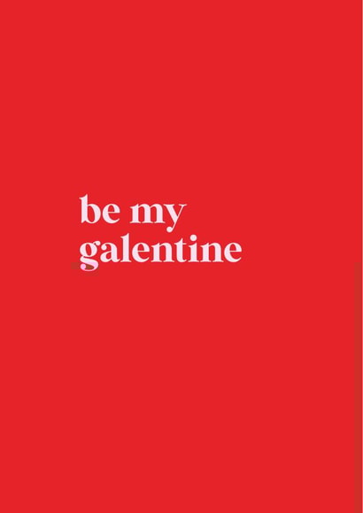 Be my galentine created by Loved Up North