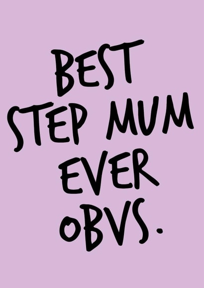 Classic Mothers Day Card - Step Mum - Best Step Mum Ever Obvs created by Quinton cards