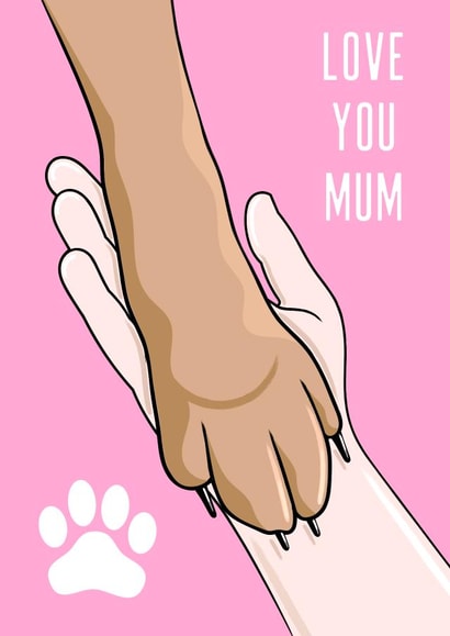 Cute Mothers Day Card - From The Dog - Paw - Love You Mum created by Adam Regester