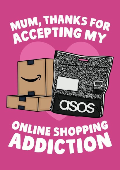 Funny Mothers Day Card - Mum - Online Shopping - Thanks For Accepting My Online Shopping Addiction created by Studio Doodles