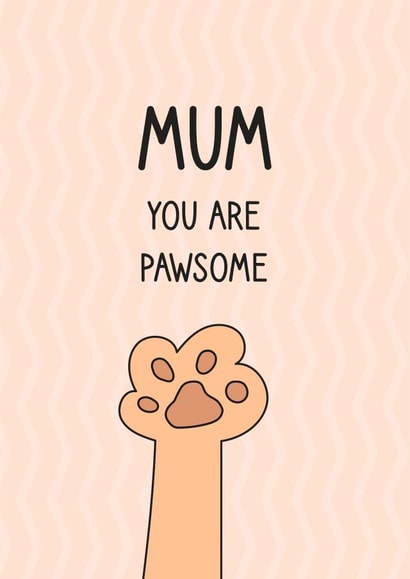 Cute Mothers Day Card - Mum - Pets - Mum You Are Pawsome created by Pig + Plums