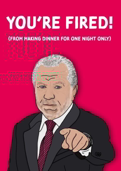 You're Fired! Alan Sugar Apprentice Mother's Day Card created by Cards from Designers