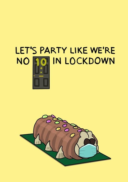 LET'S PARTY LIKE WE'RE NO 10 IN LOCKDOWN created by Too Far Flora 