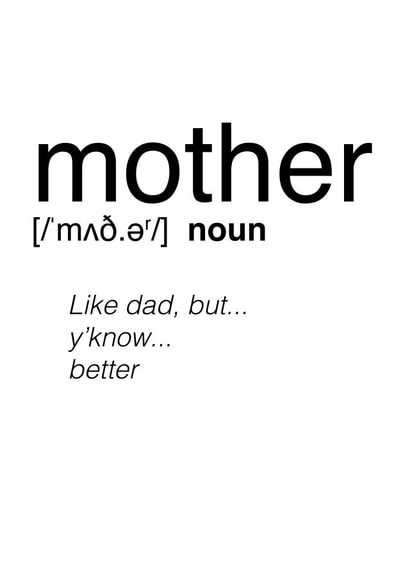 Funny Mothers Day Card - Mother - Definition - Mother Like Dad But Y'know Better created by kissmekwik
