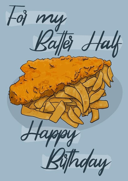 For my Batter Half, Happy Birthday. A foodie, deep fried celebration. created by Serenity Emily