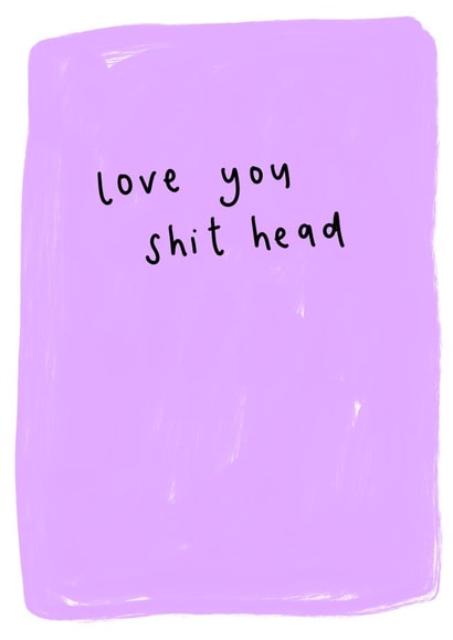 Love you shit head card created by Sarah Shields Studio