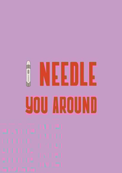 I needle you around created by Flora ProActiv