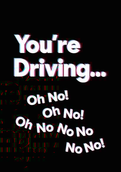 You're driving - Oh No! created by Quinton cards