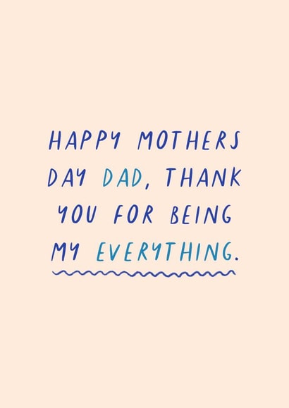Happy Mothers Day Dad 'Thank you for being my everything' created by Flourish Paperworks