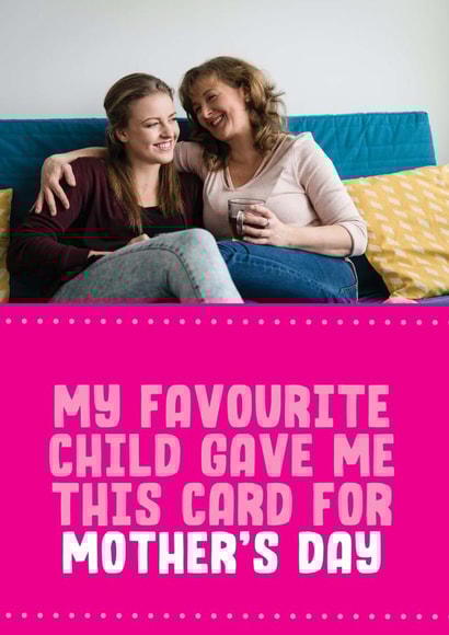Funny Typography Personalised Mother's Day Card / Photo Card - My Favourite Child Gave Me This Card For Mother's Day created by Filthy Sentiments