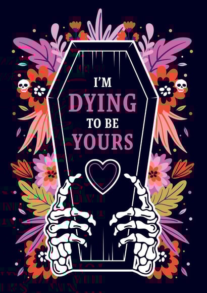 I'm Dying To Be Yours Valentine's Day Card created by Liam Ross